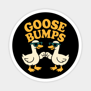 Goose Bumps Magnet
